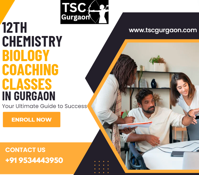 12th Chemistry and Biology Coaching Classes in Gurgaon Your Ultimate Guide to Success