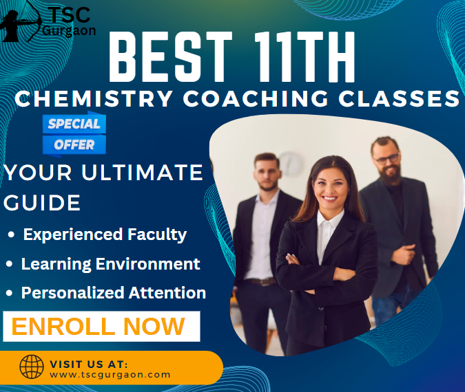 Best 11th Chemistry Coaching Classes in Gurgaon: Your Ultimate Guide
