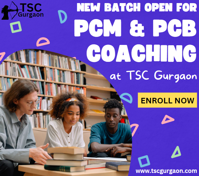 New Batch Open for PCM & PCB Coaching at TSC Gurgaon