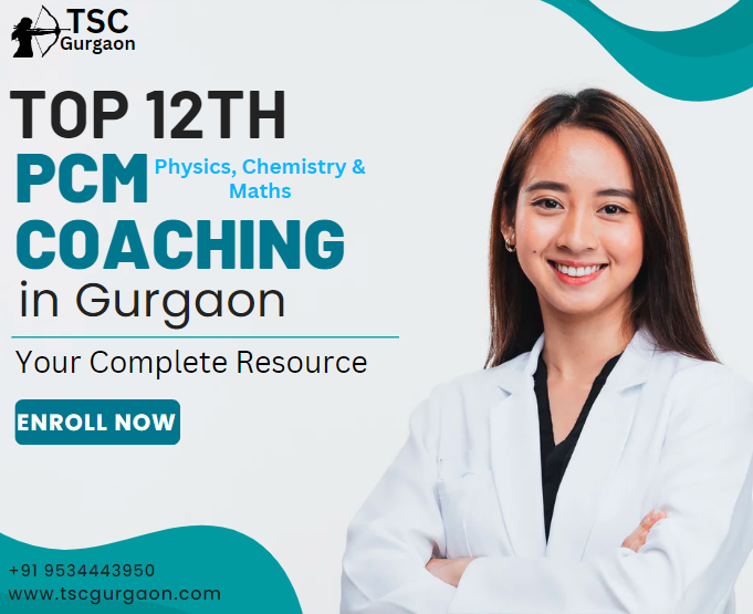 Top 12th PCM Coaching in Gurgaon Your Complete Resource